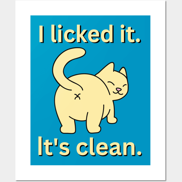 I licked it. It's clean. For cat lovers Wall Art by Acutechickendesign